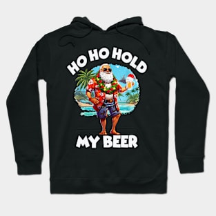 Christmas in July Summer Santa Sunglasses Ho Ho Hold My Beer Hoodie